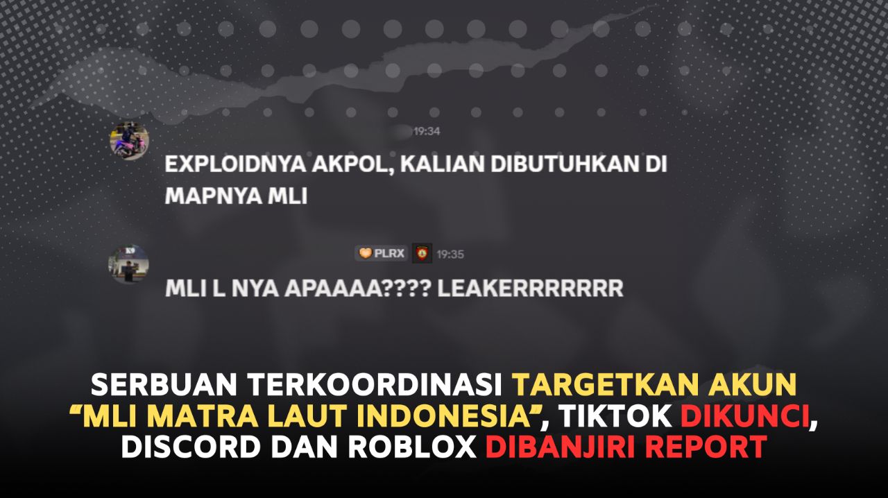 Serbuan Terkoordinasi Targetkan Akun "MLI MATRA LAUT INDONESIA", TikTok Dikunci, Discord dan Roblox Dibanjiri Report