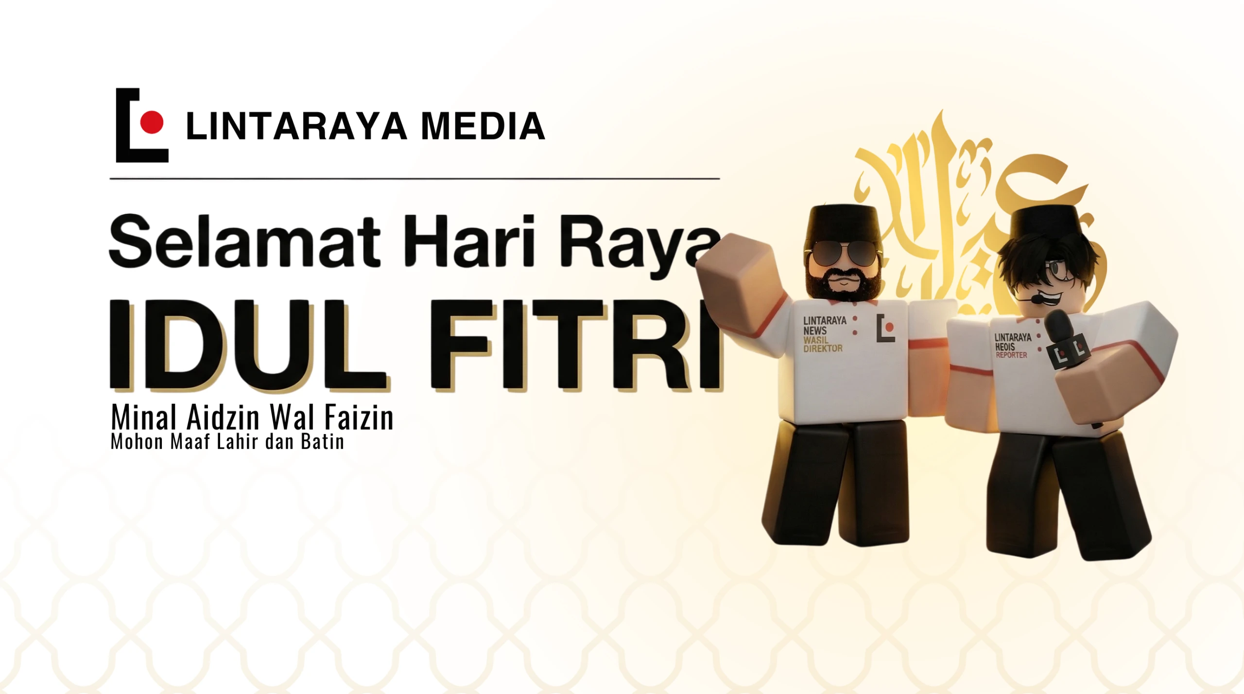 Gema Takbir di Tengah Liputan, Keluarga Besar Lintaraya Media Ucapkan Selamat Hari Raya Idul Fitri 1447 H