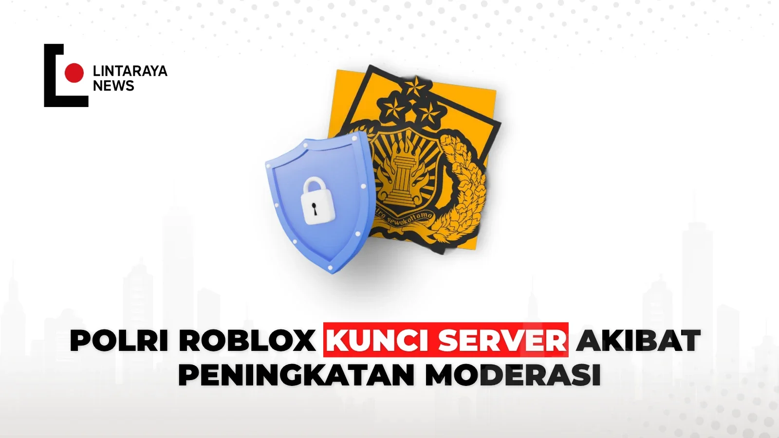 Antisipasi Sapuan Moderasi Roblox, Seluruh Kegiatan Akpol Roblox Diliburkan Sampai Minggu